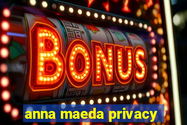 anna maeda privacy